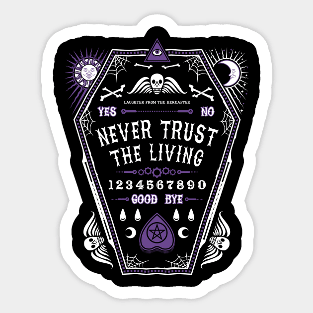 The Hereafter -  Creepy Cute Goth - Never Trust The Living Sticker by Nemons